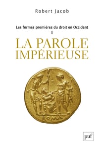 Les formes premières du droit en Occident - La parole impérieuse