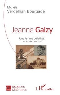 Jeanne Galzy - Une femme de lettres hors du commun