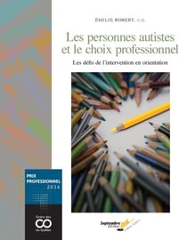Les personnes autistes et le choix professionnel - Les défis de l’intervention en orientation