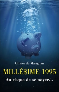 MILLÉ$IME 1995 - Au risque de se noyer…