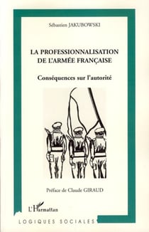 La professionnalisation de l'armée française - Conséquences sur l'autorité