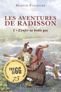 Les Aventures de Radisson, t.1 - L'enfer ne brûle pas