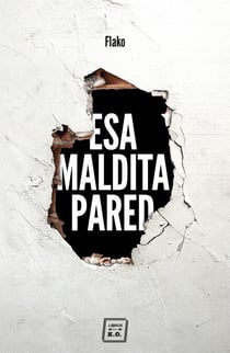 Esa maldita pared - Memorias de un butronero