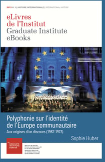 Polyphonie sur l’identité de l'Europe communautaire - Aux origines d’un discours (1962-1973)