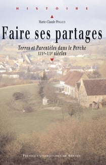 Faire ses partages - Terres et parentèles dans le Perche, xixe-xxe siècles