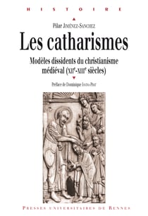 Les catharismes - Modèles dissidents du christianisme médiéval (xiie-xiiie siècles)