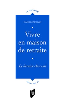 Vivre en maison de retraite - Le dernier chez-soi