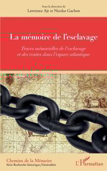 La mémoire de l'esclavage - Traces mémorielles de l'esclavage et des traites dans l'espace atlantique - et des traites dans l'espace atlantique