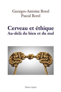Cerveau et éthique - Au-delà du bien et du mal