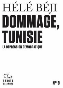 Tracts (N°9) - Dommage, Tunisie - La dépression démocratique
