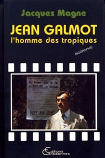 Jean Galmot - L'homme des tropiques