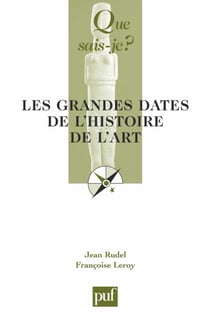 Les grandes dates de l'histoire de l'art - « Que sais-je ? » n° 1433