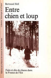 Entre chien et loup - Faits et dits de chasse dans la France de l’Est