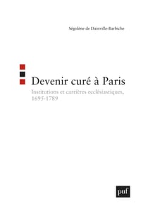 Devenir curé à Paris : Institutions et carrières ecclésiastiques (1695-1789) - Institutions et carrières ecclésiastiques, 1695-1789