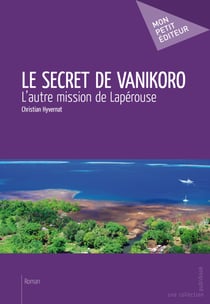 Le Secret de Vanikoro - L’autre mission de Lapérouse