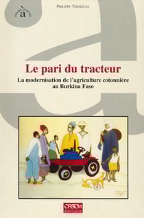 Le pari du tracteur - La modernisation de l'agriculture cotonnière au Burkina Faso