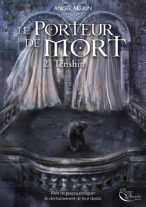 Tenshin - Le Porteur de Mort, T2