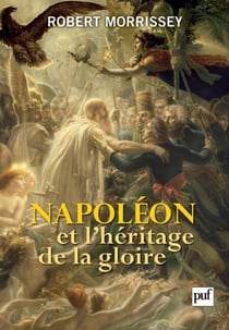 Napoléon et l'héritage de la gloire