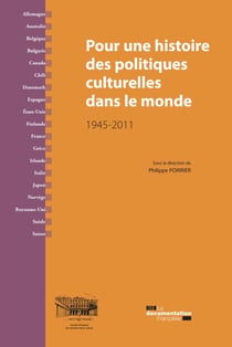 Pour une histoire des politiques culturelles dans le monde - 1945-2011