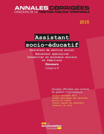 Assistant socio-éducatif 2015. Concours - Assistant de service social. Educateur spécialisé. Conseiller en économie sociale et familiale - Concours sur titres. Catégorie B