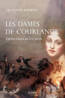 Les dames de Courlande - Égéries russes au XIXe siècle