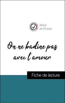 Analyse de l'œuvre : On ne badine pas avec l'amour (résumé et fiche de lecture plébiscités par les enseignants sur fichedelecture.fr)