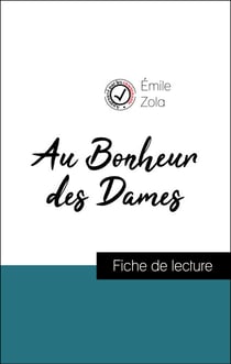 Analyse de l'œuvre : Au Bonheur des Dames (résumé et fiche de lecture plébiscités par les enseignants sur fichedelecture.fr)