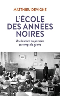 L'École des années noires : Une histoire du primaire en temps de guerre