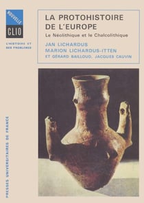 La protohistoire de l'Europe : Le Néolithique et le Chalcolithique