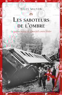 Les saboteurs de l'ombre. La guerre secrète de Churchill contre Hitler