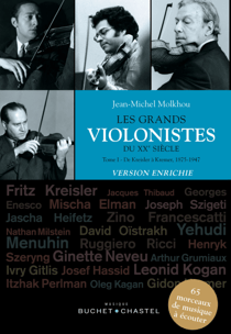 Les grands violonistes du XXe siècle (Tome 1). Version enrichie - De Kreisler à Kremer, 1875-1947. 65 morceaux de musique à écouter