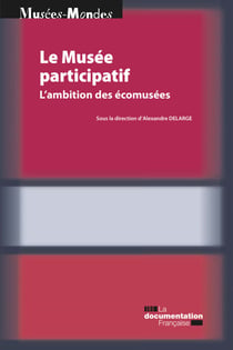 Le Musée participatif - L'ambition des écomusées