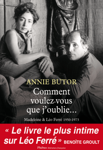 Comment voulez-vous que j'oublie... - Madeleine & Léo Ferré 1950-1973
