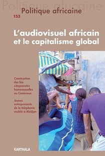 Politique africaine n°153 : L'audiovisuel africain et le capitalisme global