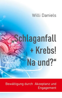 "Schlaganfall + Krebs! Na und?" - Bewältigung durch Akzeptanz und Engagement