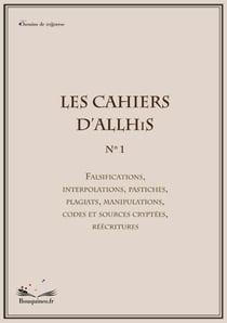 Les Cahiers d'Allhis n°1 - Falsifications, interpolations, pastiches, plagiats, manipulations, codes et sources cryptées, réécritures