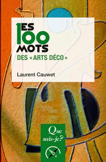 Les 100 mots des "Arts déco" - « Que sais-je ? » n° 4083