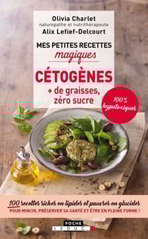 Mes petites recettes magiques cétogènes : + de graisses, zéro sucre