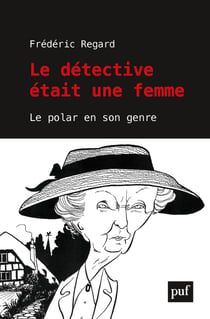 Le détective était une femme : Le polar en son genre - Le polar en son genre