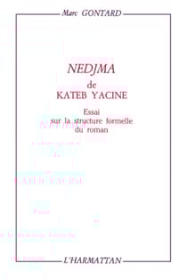 Nedima de Kateb Yacine - Essai sur la structure formelle du roman