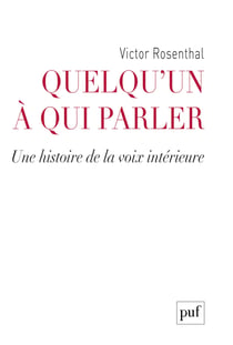 Quelqu'un à qui parler : Une histoire de la voix intérieure - Une histoire de la voix intérieure