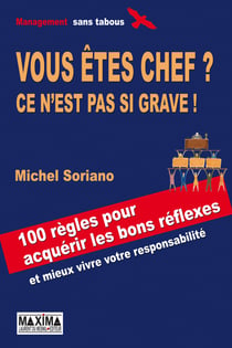 Vous êtes chef ? NP - Ce n'est pas si grave ! 100 règles pour acquérir les bons réflexes