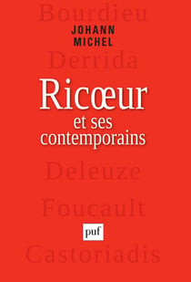 Ricœur et ses contemporains : Bourdieu, Derrida, Deleuze, Foucault, Castoriadis - Bourdieu, Derrida, Deleuze, Foucault, Castoriadis