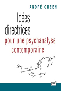 Idées directrices pour une psychanalyse contemporaine - Méconnaissance et reconnaissance de l'inconscient