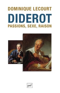 Diderot : Passions, sexe, raison - Passions, sexe, raison