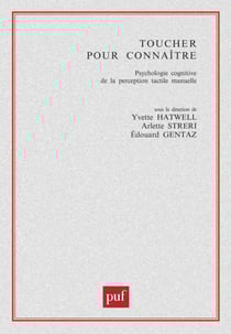 Toucher pour connaître : Psychologie cognitive de la perception tactile manuelle - Psychologie cognitive de la perception tactile manuelle