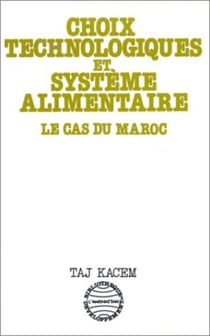 Choix technologiques et systèmes alimentaires - Le cas du Maroc