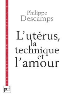 L'utérus, la technique et l'amour - L'enfant de l'ectogenèse