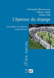 L'épreuve du dopage : Sociologie du cyclisme professionnel - Sociologie du cyclisme professionnel