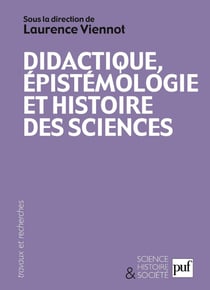 Didactique, épistémologie et histoire des sciences - Penser l'enseignement